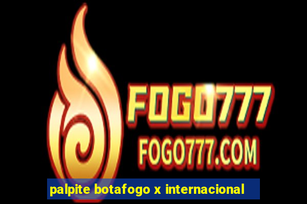 palpite botafogo x internacional